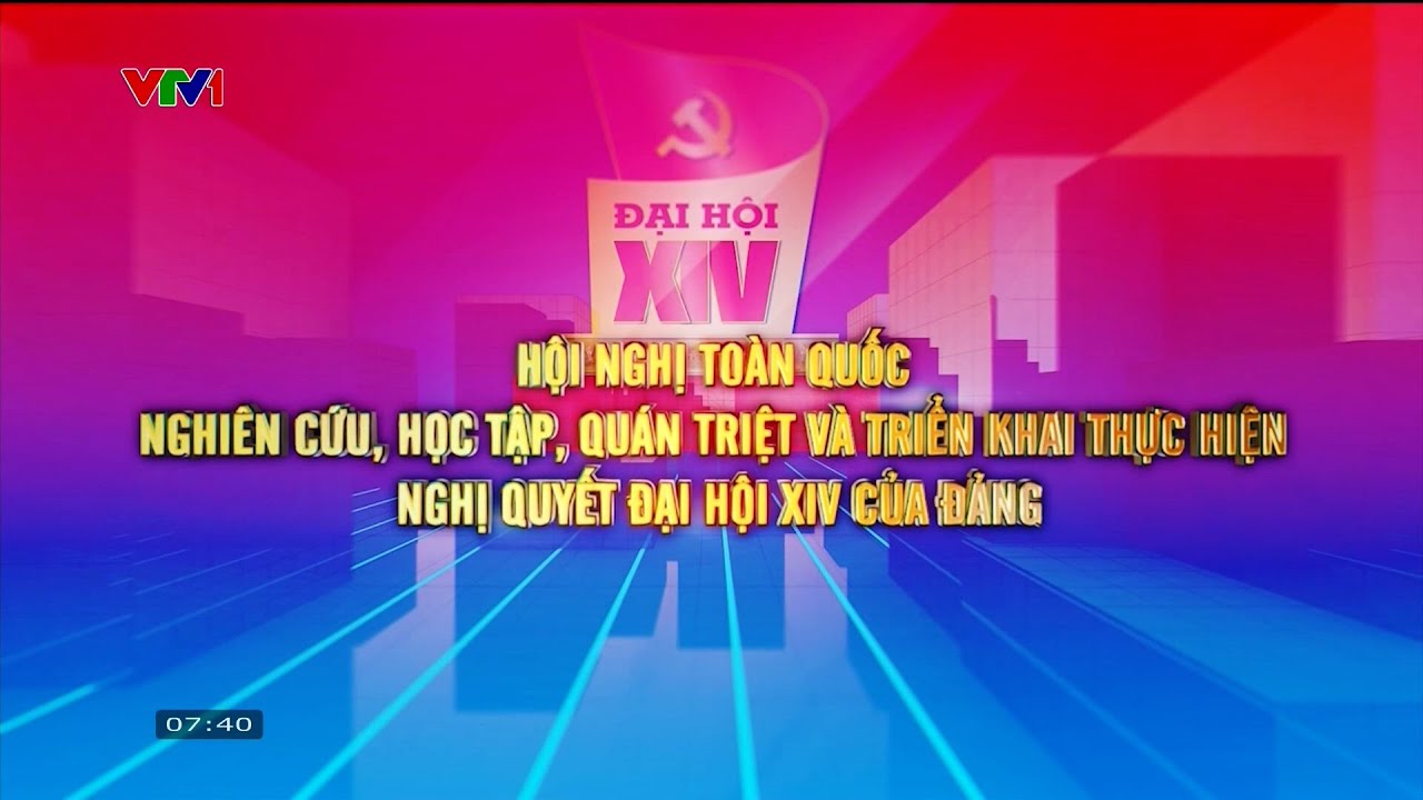 🔴Trực tiếp: HỘI NGHỊ TOÀN QUỐC NGHIÊN CỨU, HỌC TẬP, QUÁN TRIỆT TRIỂN KHAI THỰC HIỆN NQ ĐẠI HỘI XIV