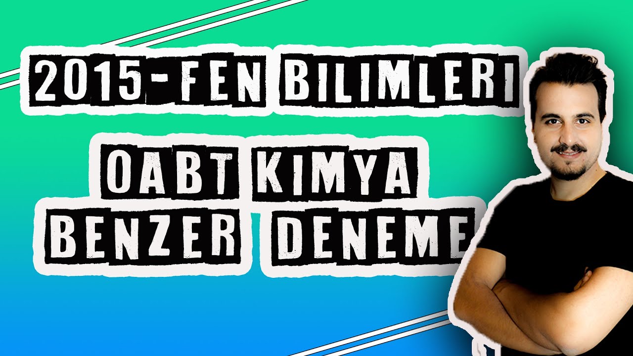 2015 ÖABT FEN BİLİMLERİ KİMYA ÇIKMIŞ SORULAR BENZERİ DENEME