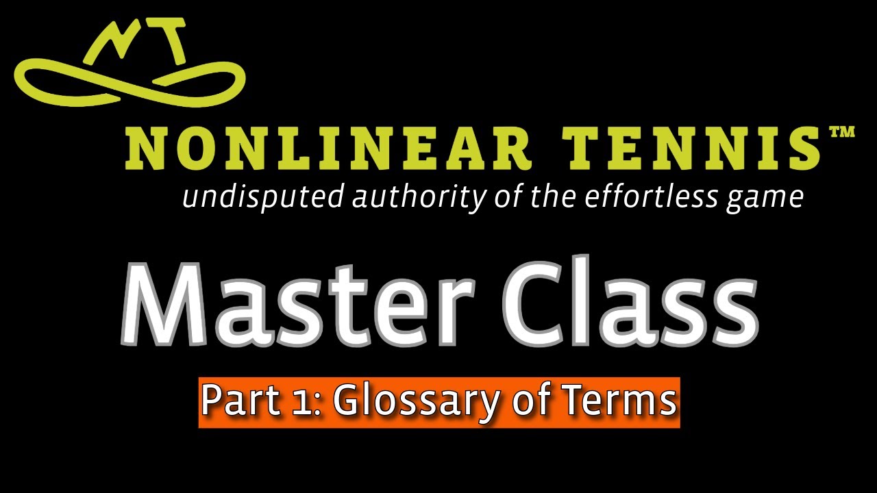 Nonlinear Tennis&trade; Masterclass Pt.1: Glossary: Terms of the Natural Game