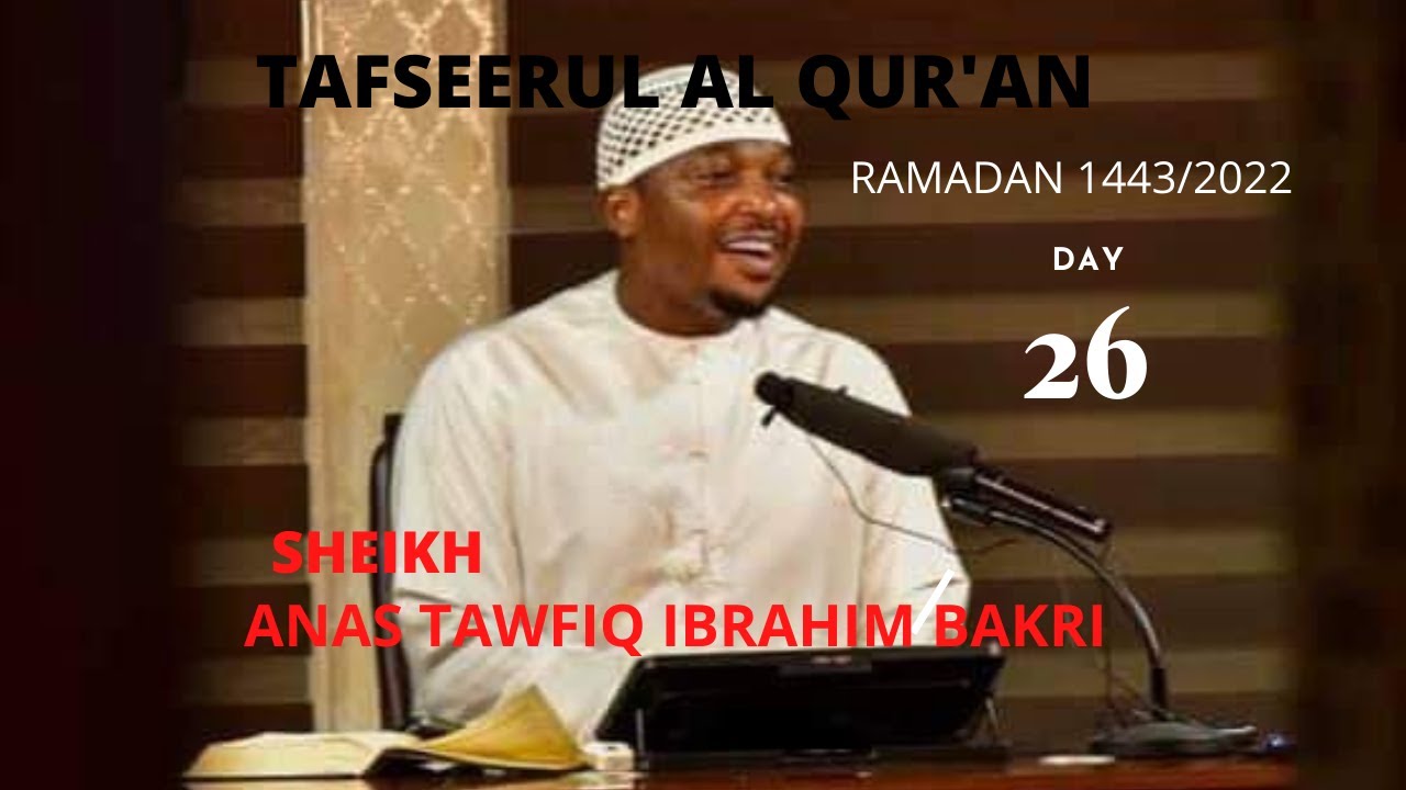 Tafsèerul Qurani Maigirma|| Ramadan 1443/ 2022 || Sheikh Anas Tawfiq. Day 26