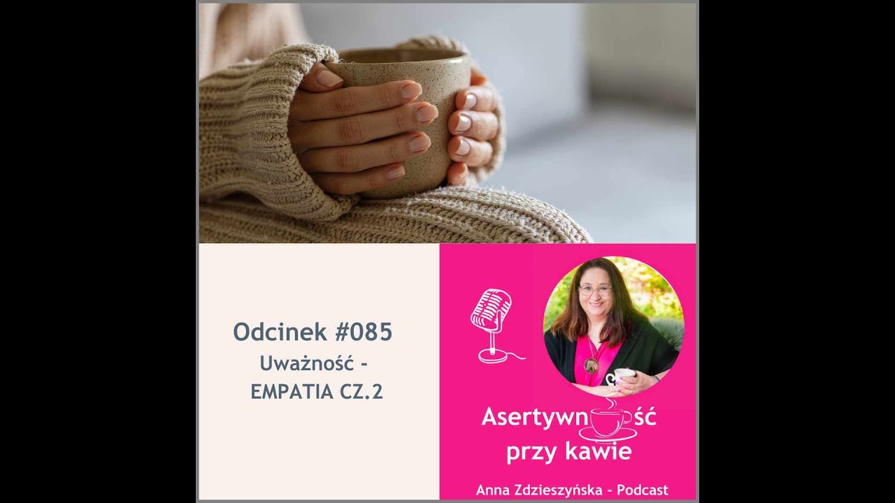 #085 Uważność – EMPATIA CZ 2