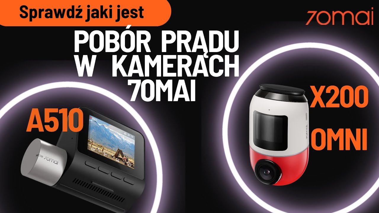 Ile prądu pobierają kamery 70mai A510 i X200?