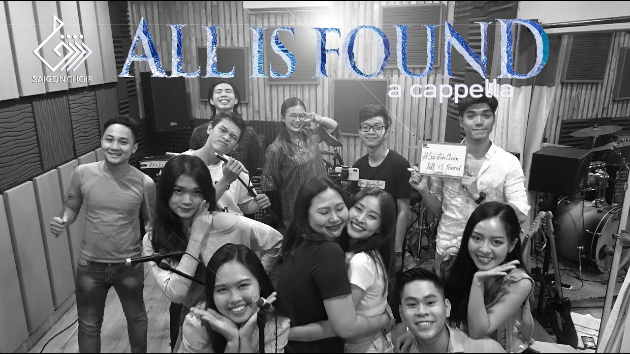 SAIGON CHOIR || ALL IS FOUND - A CAPPELLA (From 