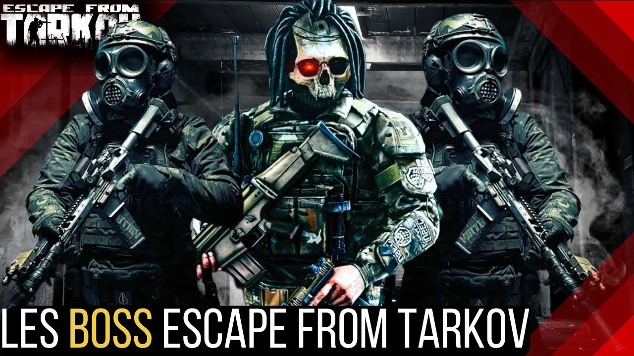 TOUT SAVOIR SUR LES BOSS ESCAPE FROM TARKOV FR