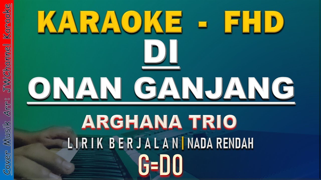 DI ONAN GANJANG [KARAOKE] Arghana Trio Nada Rendah