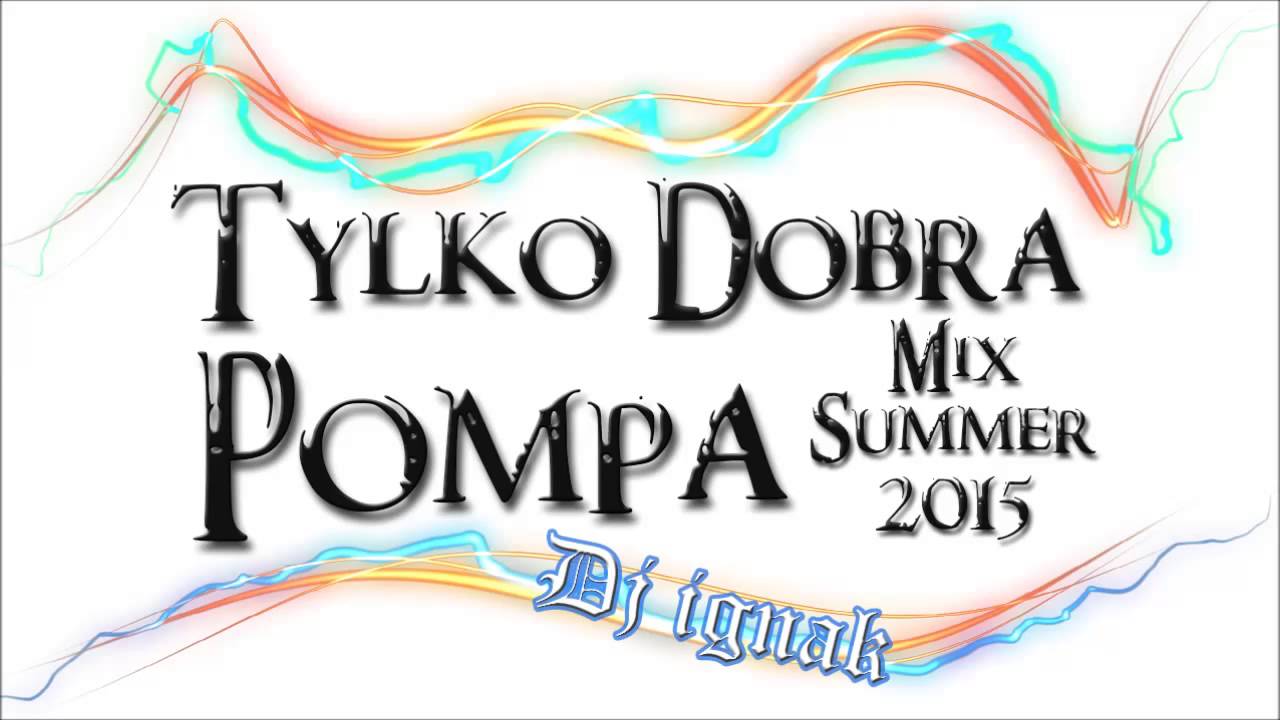 Summer MIX 2015 - Tylko Dobra Pompa #3 Dj Ignak (BEST CLUB MUSIC)