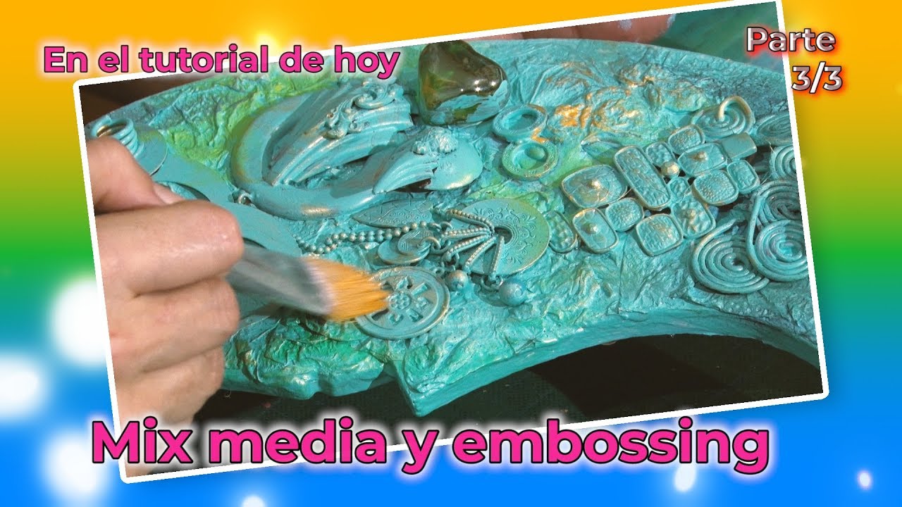 MIX MEDIA,  EMBOSSING CON CALOR. Parte 3/3