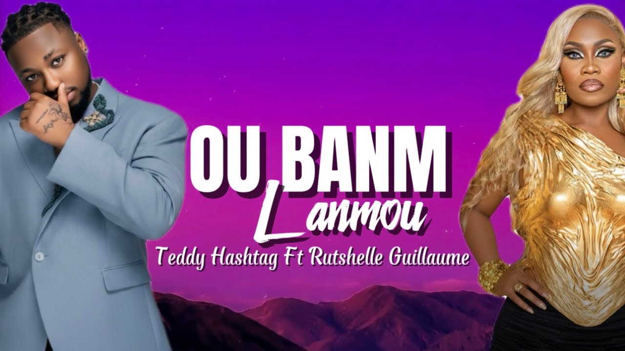 Ou Banm Lanmou - Teddy Hashtag Ft Rutshelle Guillaume