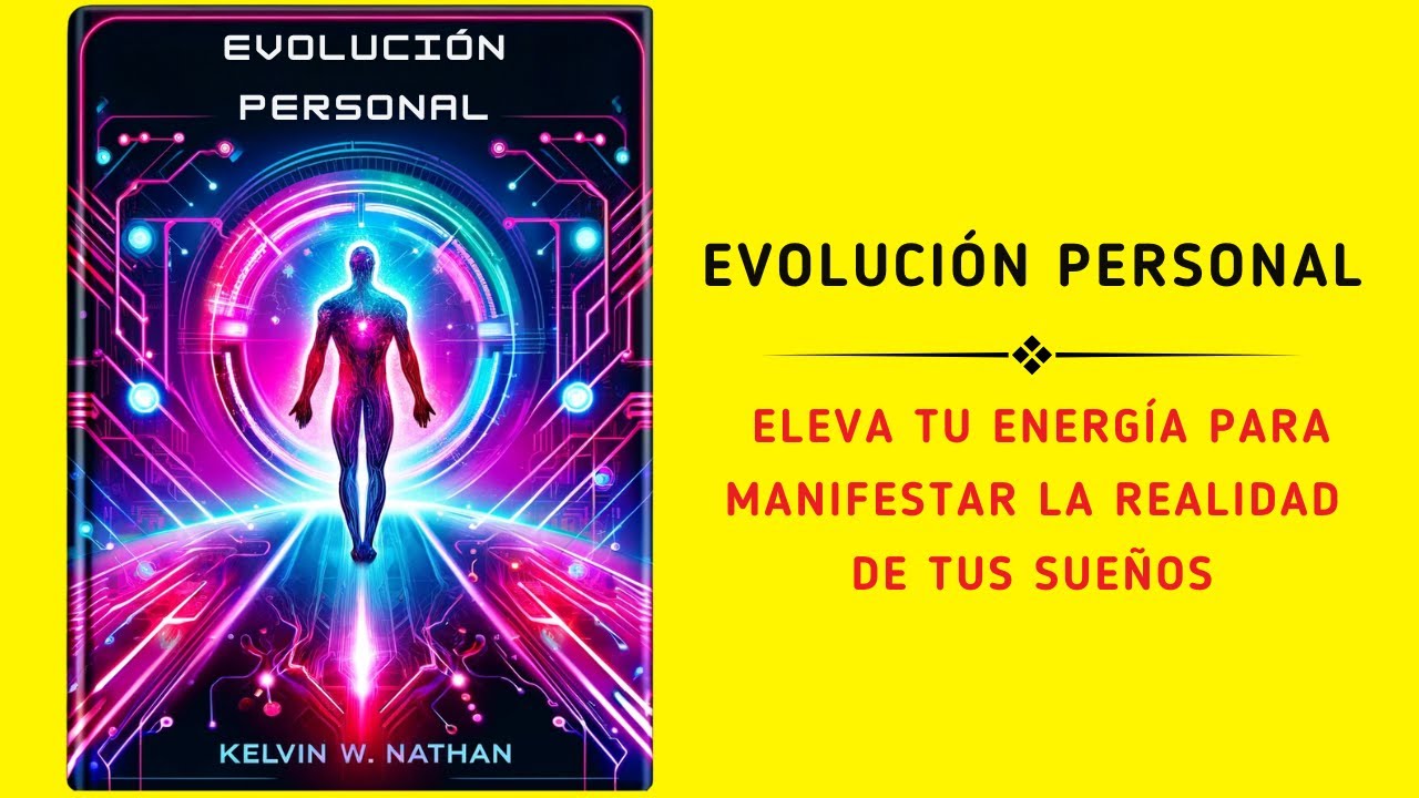 Evoluci&oacute;n Personal: Eleva Tu Energ&iacute;a Para Manifestar La Realidad De Tus Sue&ntilde;os (Audiolibro)