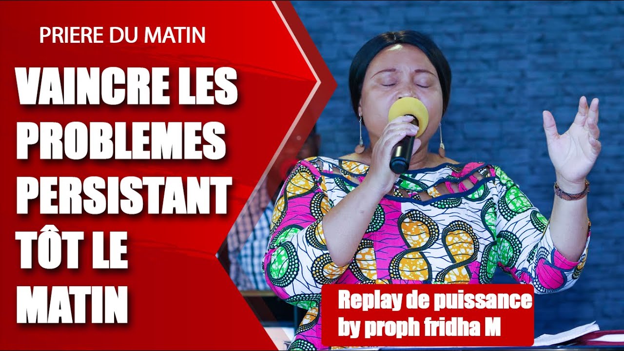 🛑 (REPLAY) PRIERE PROPHETIQUE DU MATIN I VAINCRE LES PROBLEMES PERSISTANT BY PROPH FRIDHA MANZIONI