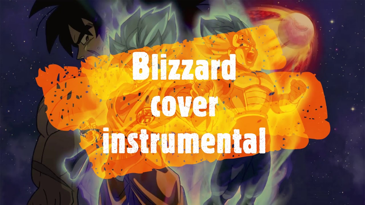 Dragon Ball Super : Broly - Blizzard cover instrumental