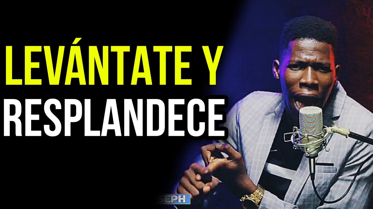 LEVÁNTATE Y RESPLANDECE - PREDICA DE FUEGO.