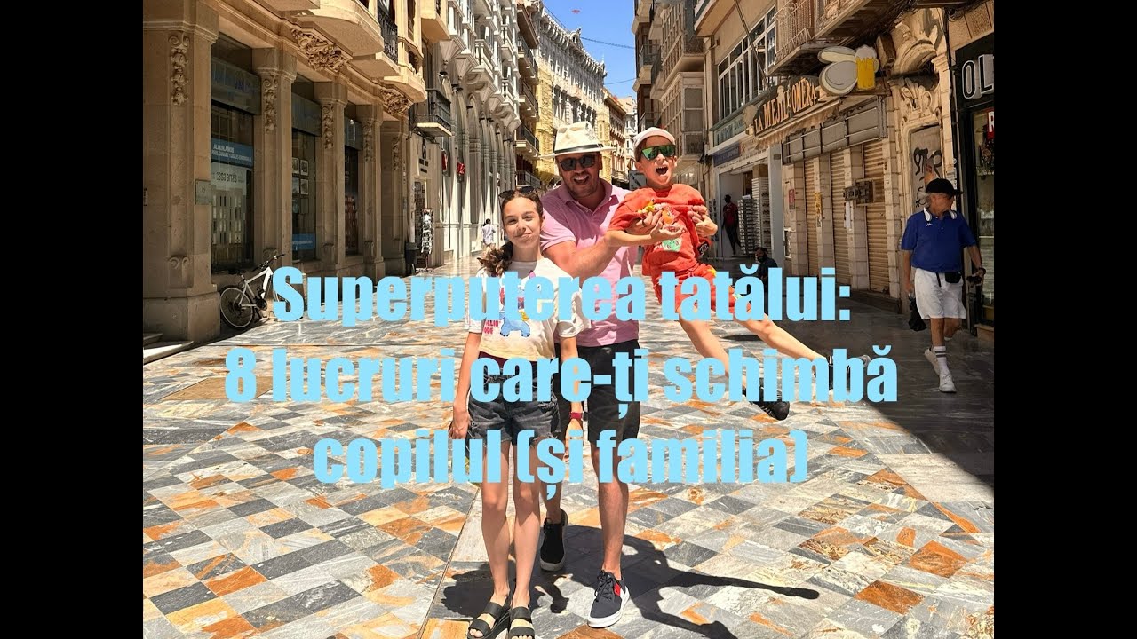 Superputerea tatălui: 8 lucruri care-ți schimbă copilul (și familia)