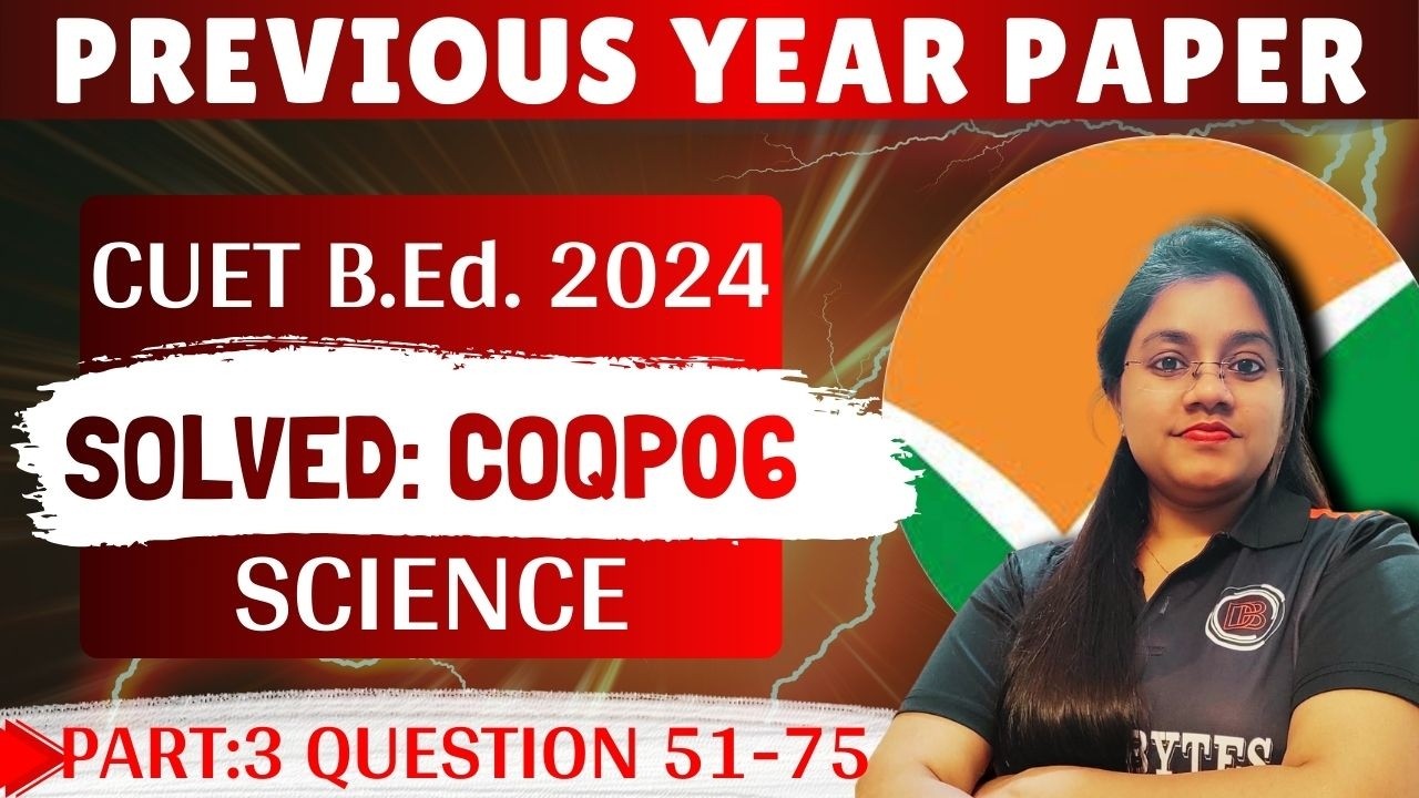 COQP06 Previous Year Paper Solved || 2024 CUET B.Ed. Science || COQP06 PYQ || Part 3 ||