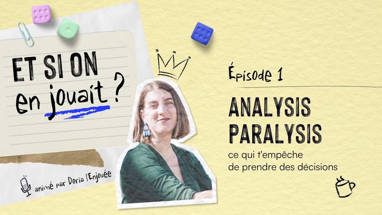 1. Analysis paralysis : ce qui t'emp&ecirc;che de prendre des d&eacute;cisions