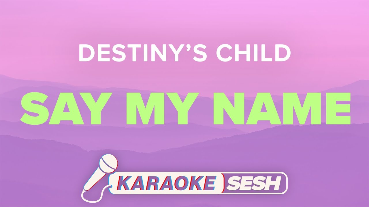 Destiny's Child - Say My Name (Karaoke)