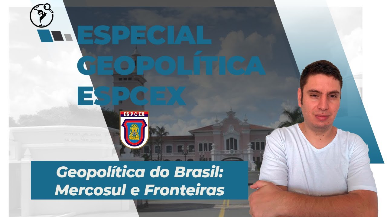 Live Especial EsPCEx: Geopolítica do Brasil - Mercosul e Fronteiras