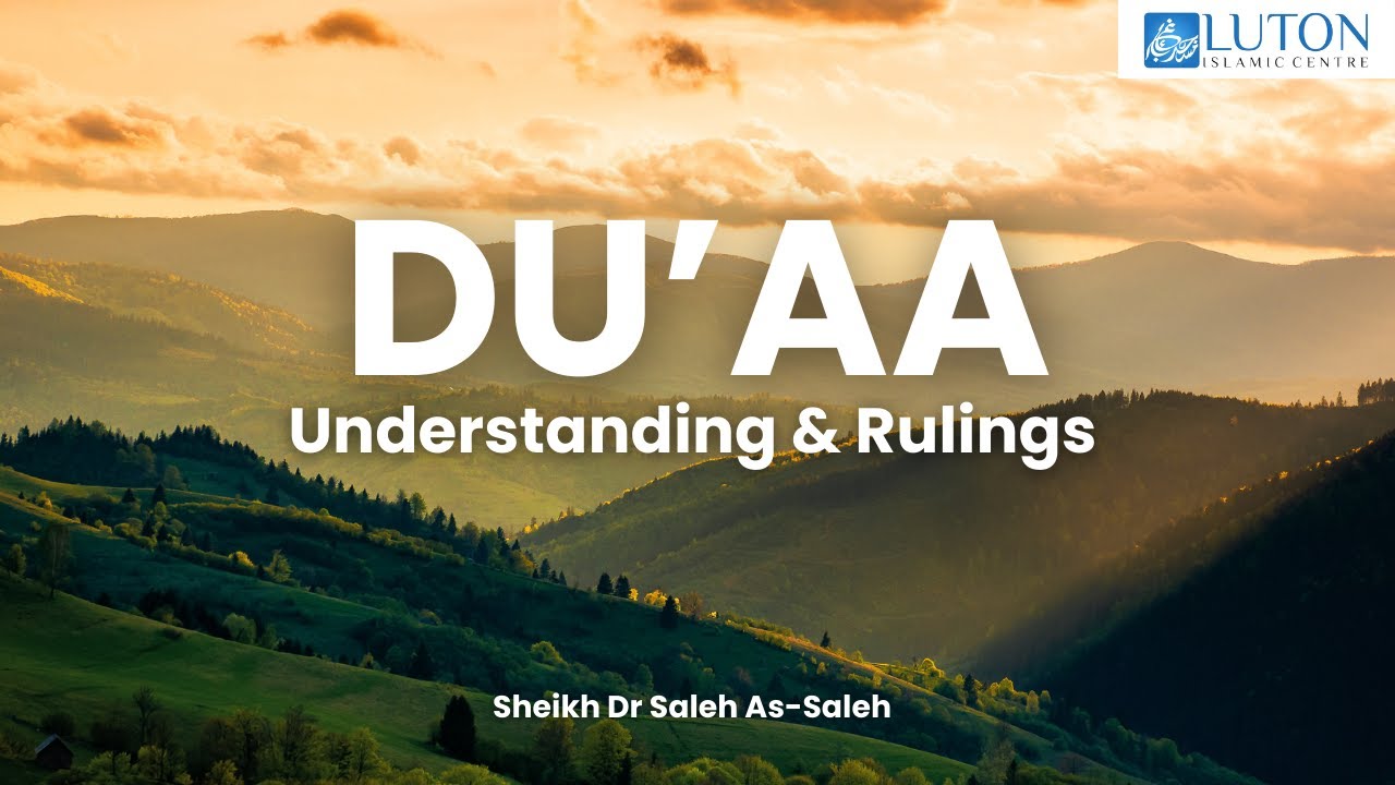 Du'aa - Understanding & Rulings (01/01/10) - Sh. Dr Saleh As-Saleh