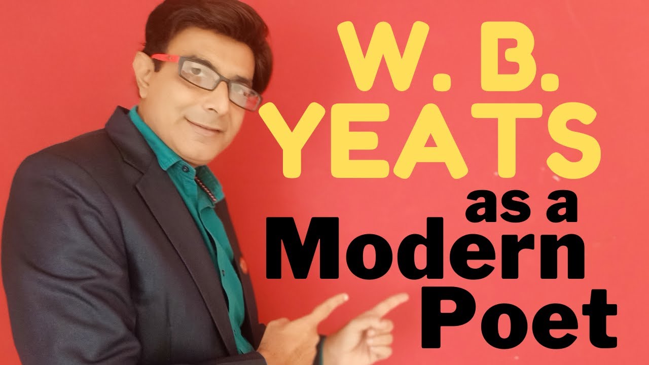 W. B. Yeats as a Modern and Romantic Poet | Symbolism in Yeats Poetry | Characteristics Yeats Poetry