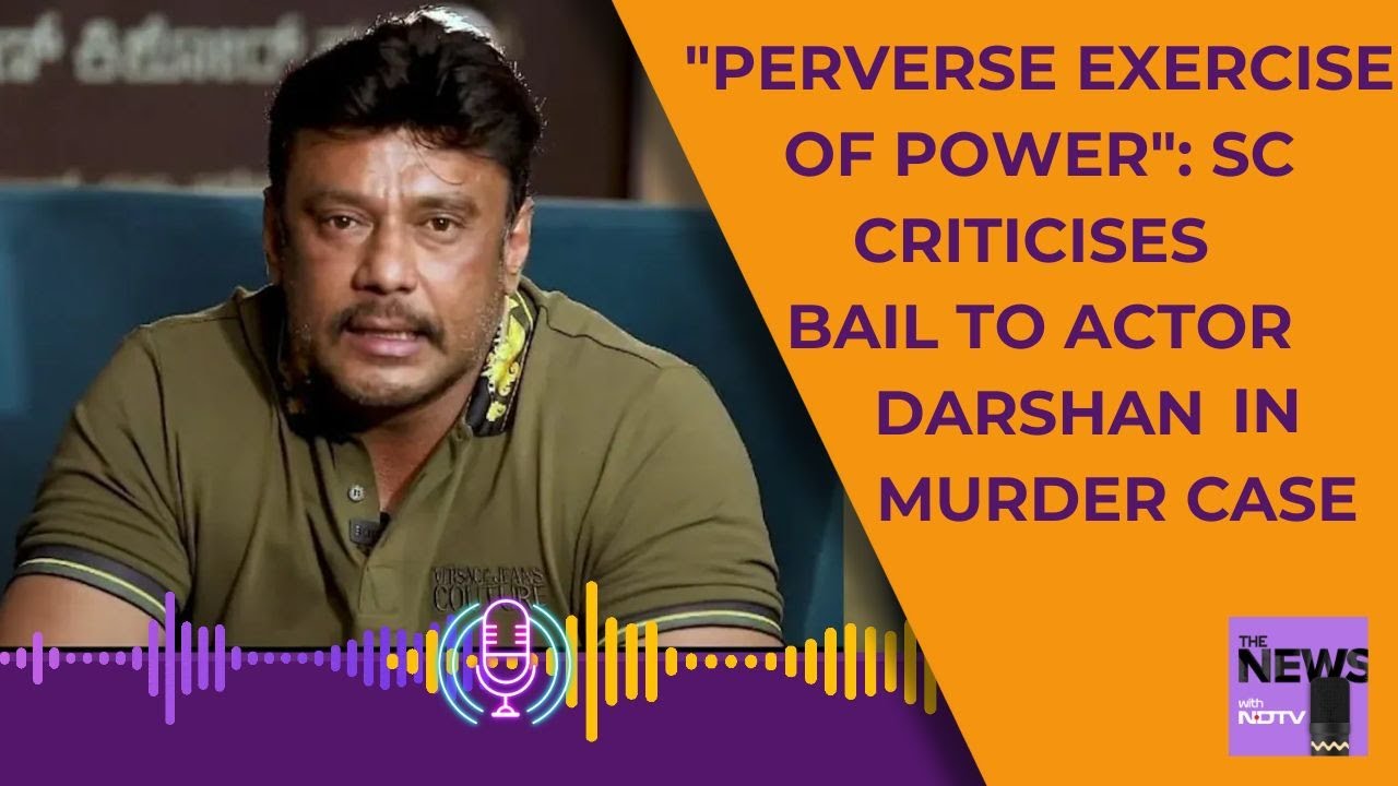Supreme Court On Actor Darshan Bail | Supreme Court Raps Karnataka High Court Over Murder Case Bail