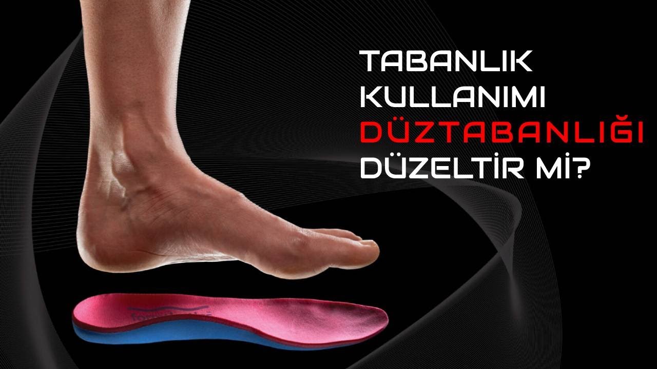 Tabanlık kullanımı düztabanlığı düzeltir mi? | Prof. Dr. Yakup YILDIRIM