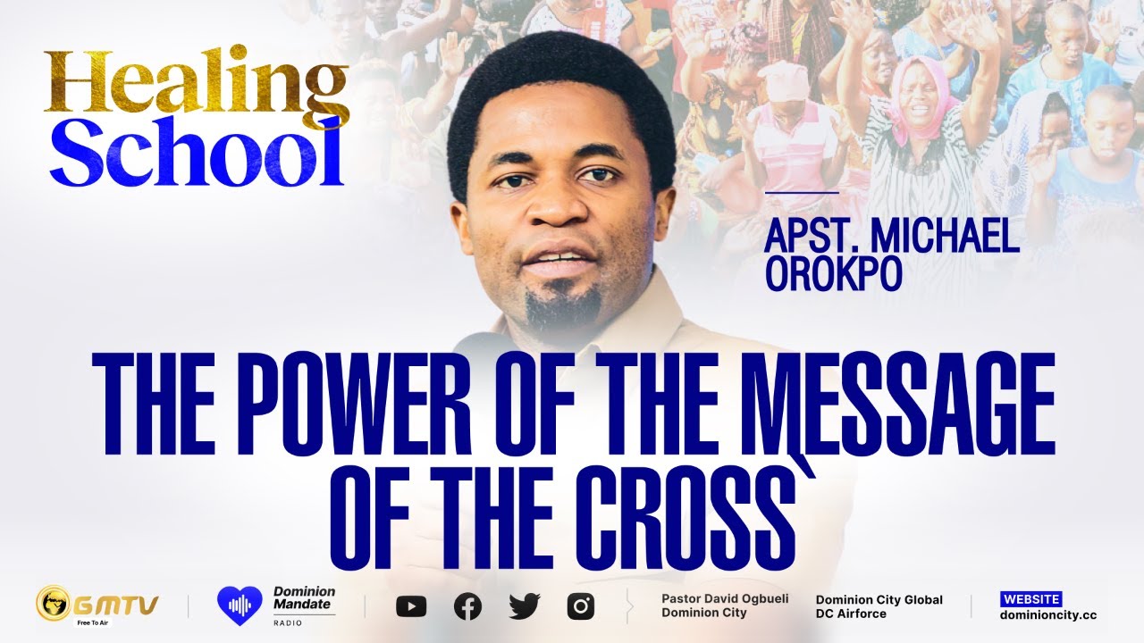 ABUJA HEALING SCHOOL 2025 | THE POWER OF THE MESSAGE OF THE CROSS - APST. MICHAEL OROKPO