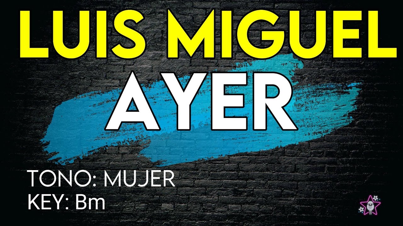 Luis Miguel - Ayer - Karaoke Instrumental - Mujer