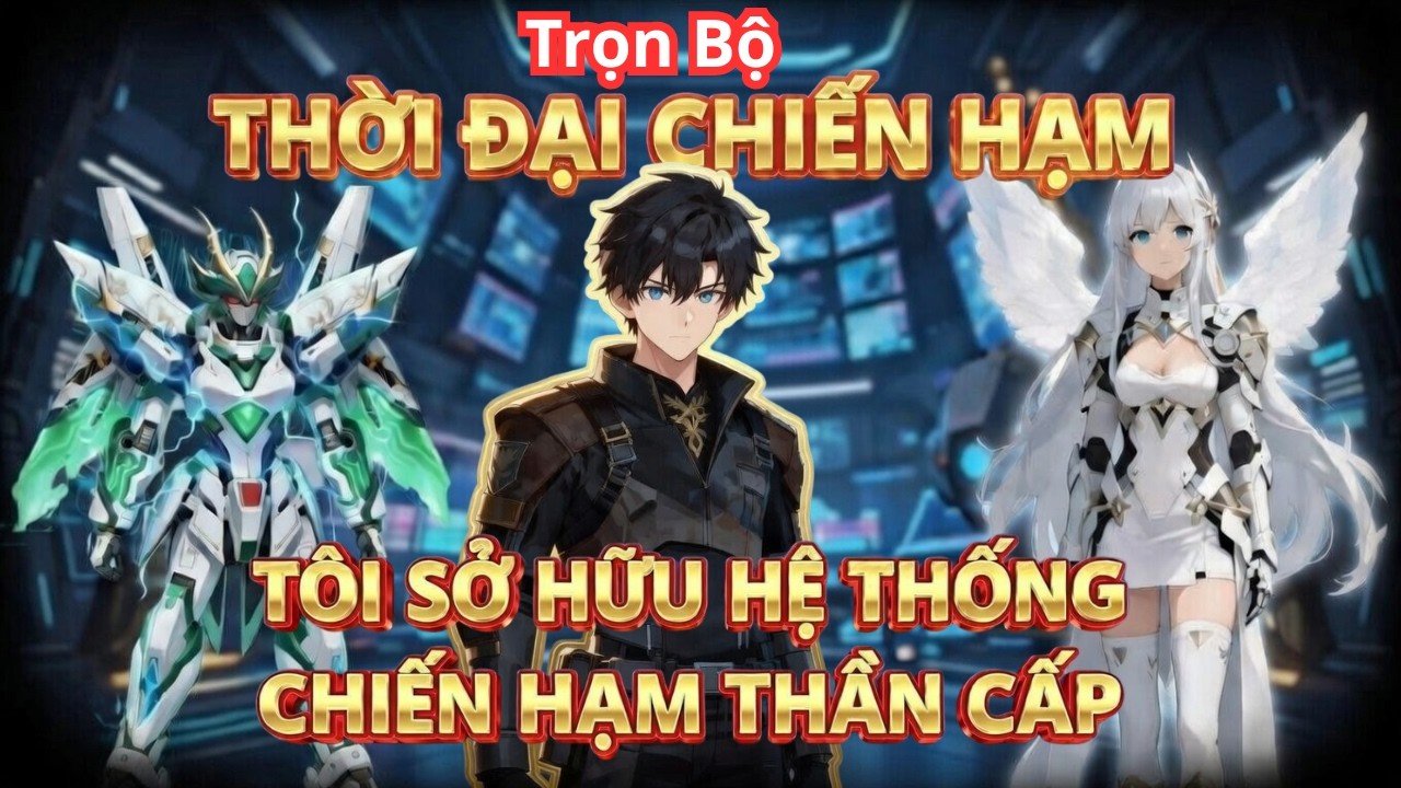 [ Trọn Bộ ] | Thời Đại Chiến Hạm Tôi Sở Hữu Hệ Thống Chiến Hạm Thần Cấp | Kas Vietsub