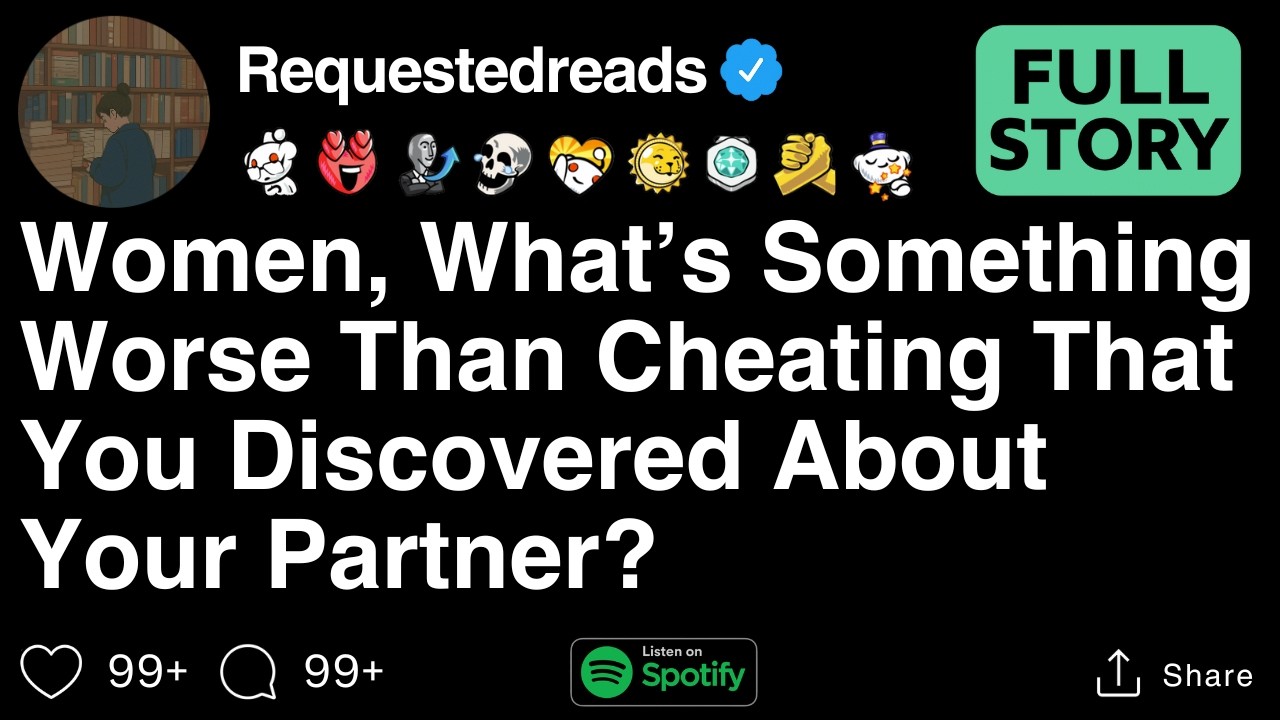 Women, What’s Something Worse Than Cheating That You Discovered About Your Partner? [FULL STORY]