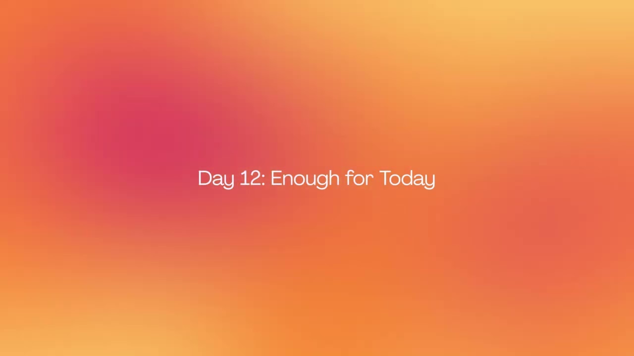 Day 12 — Enough for Today | Calm Foundation