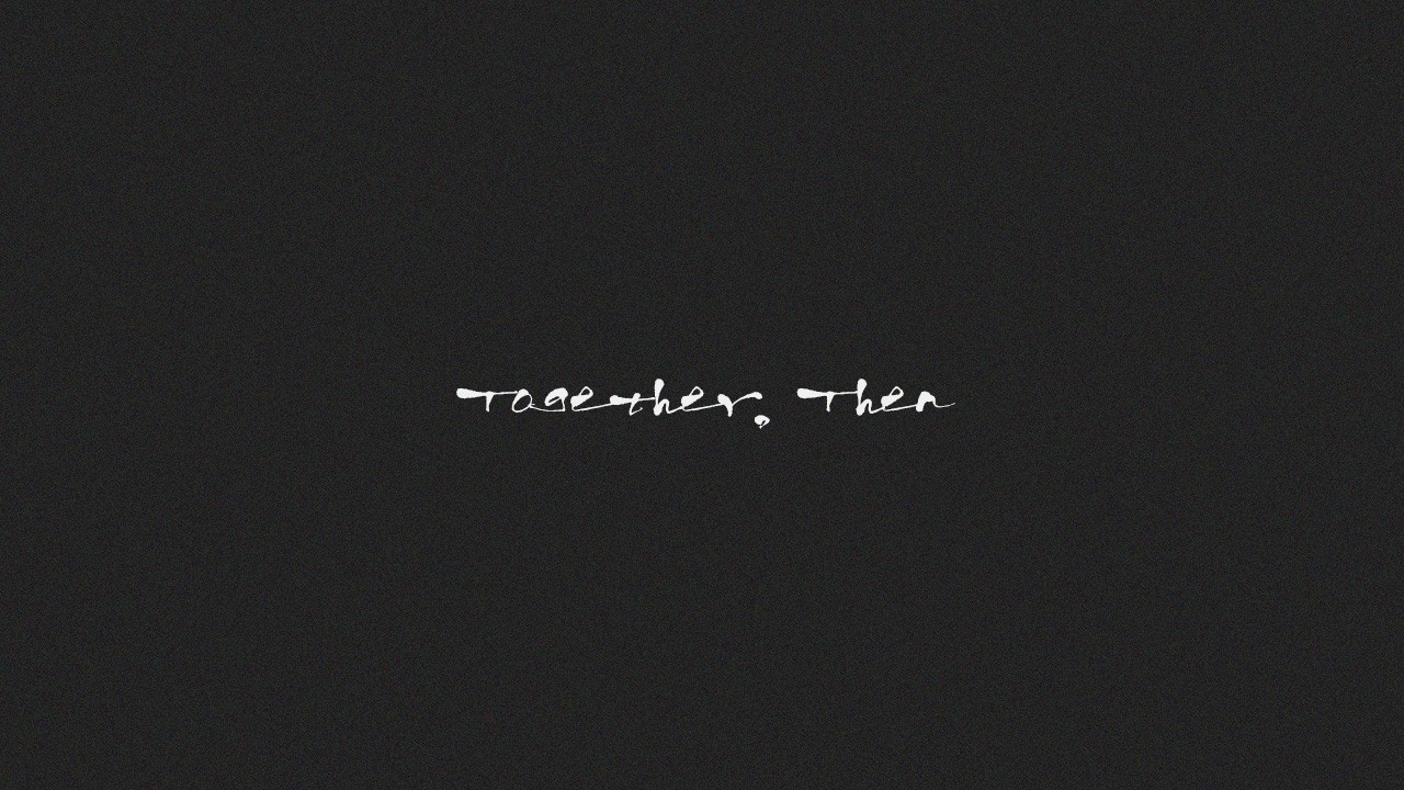 Together, Then
