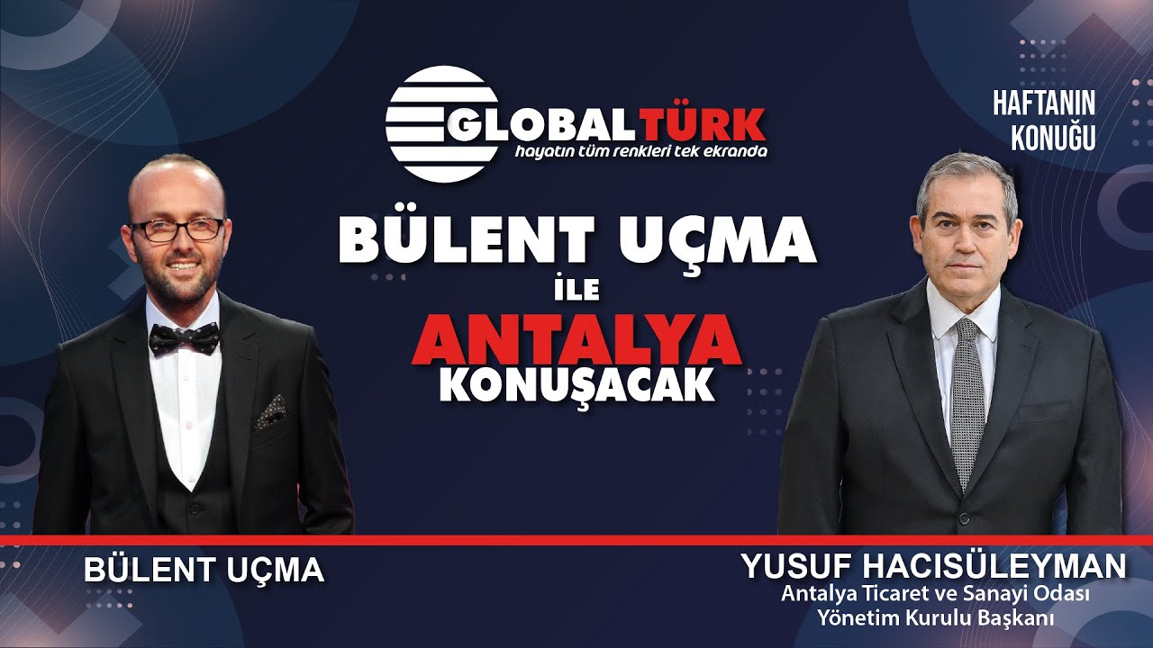 BÜLENT UÇMA İLE ANTALYA KONUŞACAK - HAFTANIN KONUĞU: YUSUF HACISÜLEYMAN