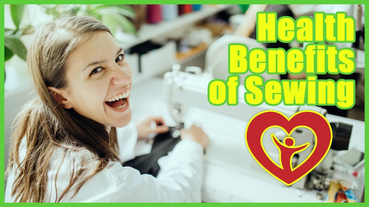 6 Health Benefits of Sewing - Take the Best