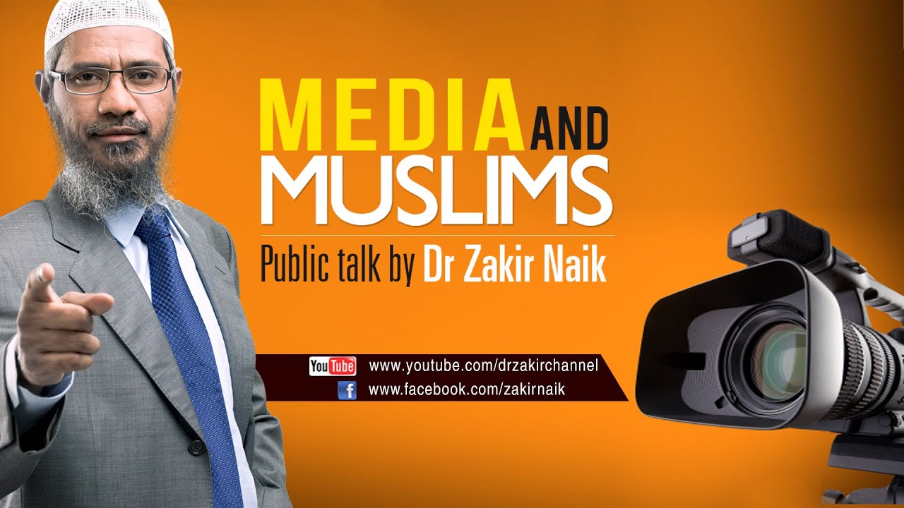 MEDIA AND MUSLIMS | LECTURE + Q & A | DR ZAKIR NAIK