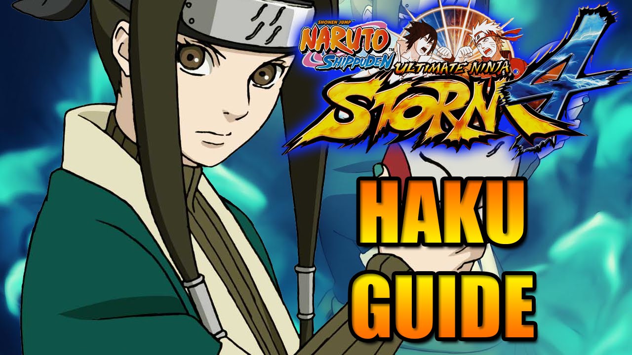 NARUTO STORM 4: HAKU CHARACTER GUIDE