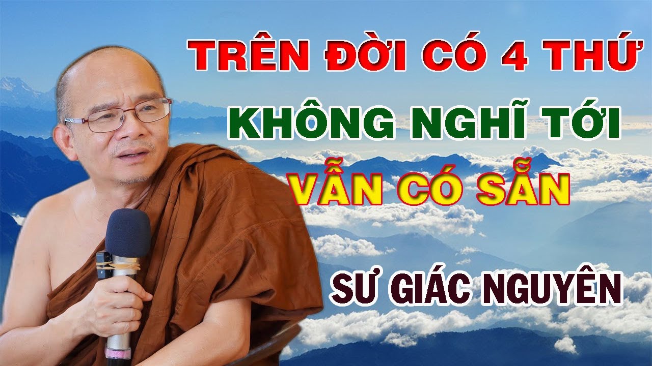 Trên Đời Có 4 Thứ, Không Nghĩ Tới Vẫn Có | Sư Giác Nguyên | Sư Toại Khanh