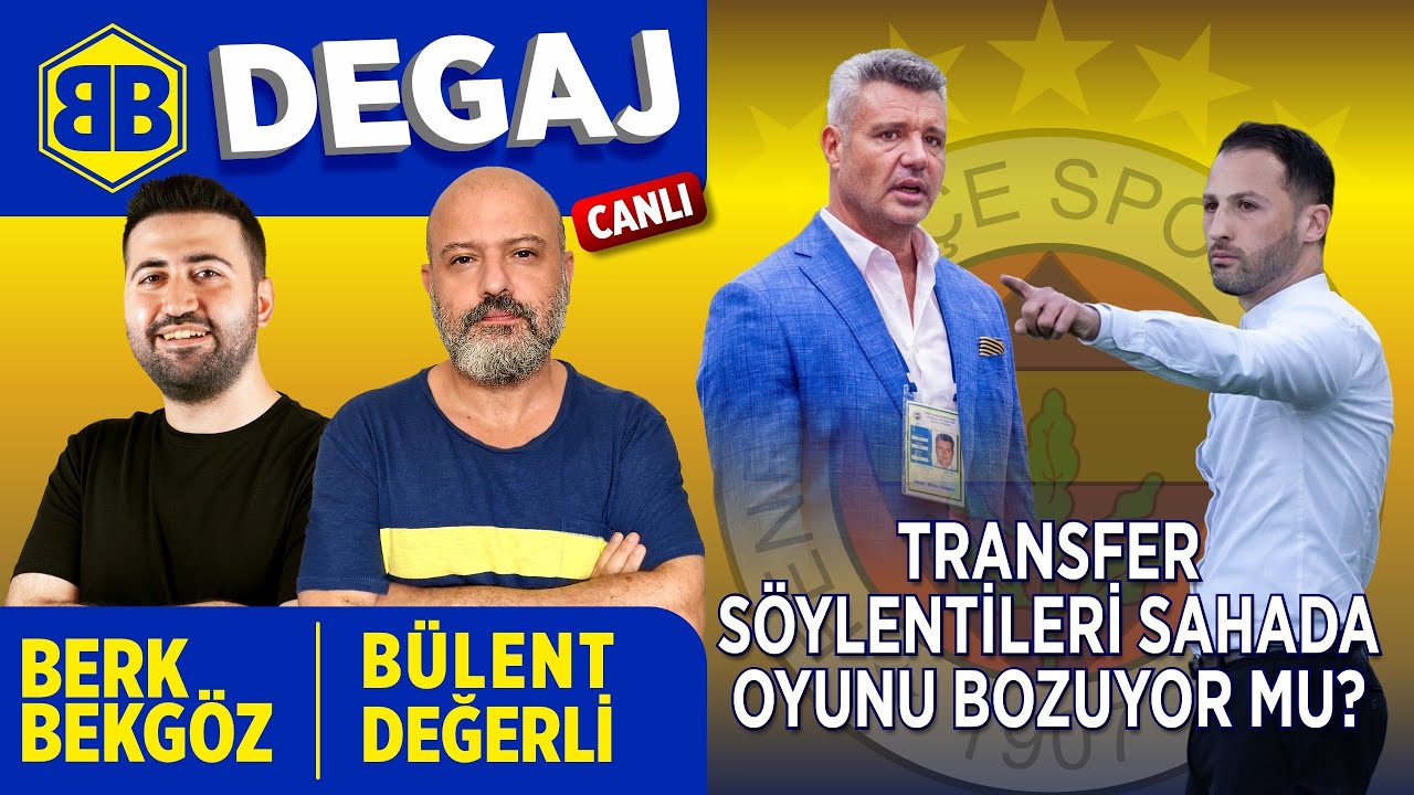 Transfer Söylentileri Sahada Oyunu Bozuyor mu? | Degaj Canlı – Berk Bekgöz & Bülent Değerli