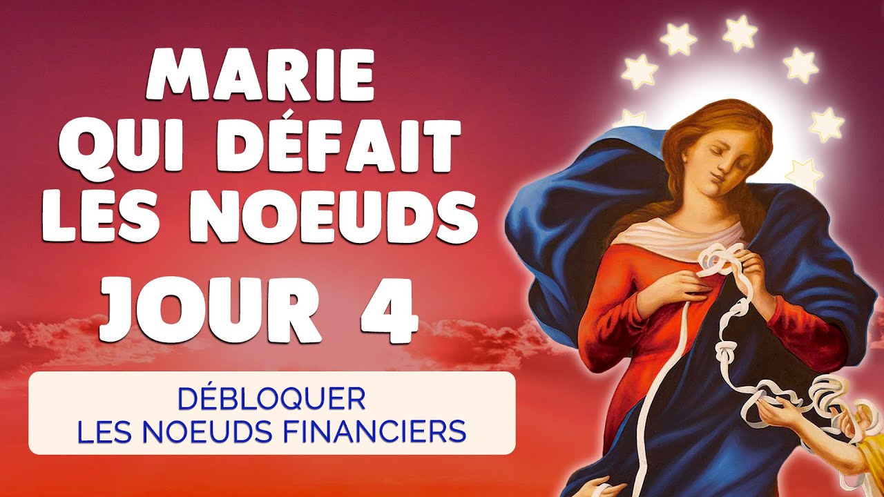 🙏 MARIE qui DÉFAIT les NOEUDS Jour 4 🙏 Prière Débloquer les Finances