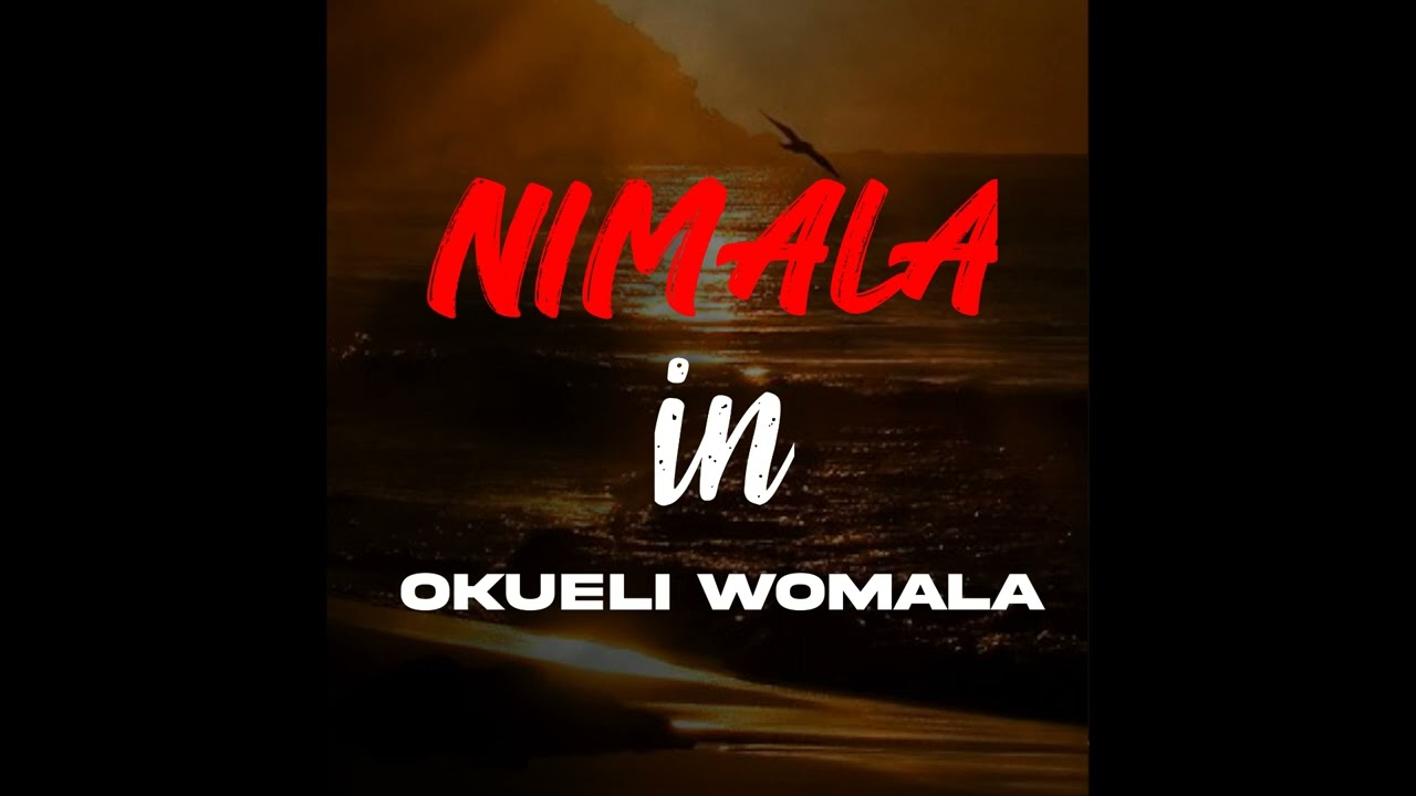 NIMALA - OKUELI WOMALA (2022)