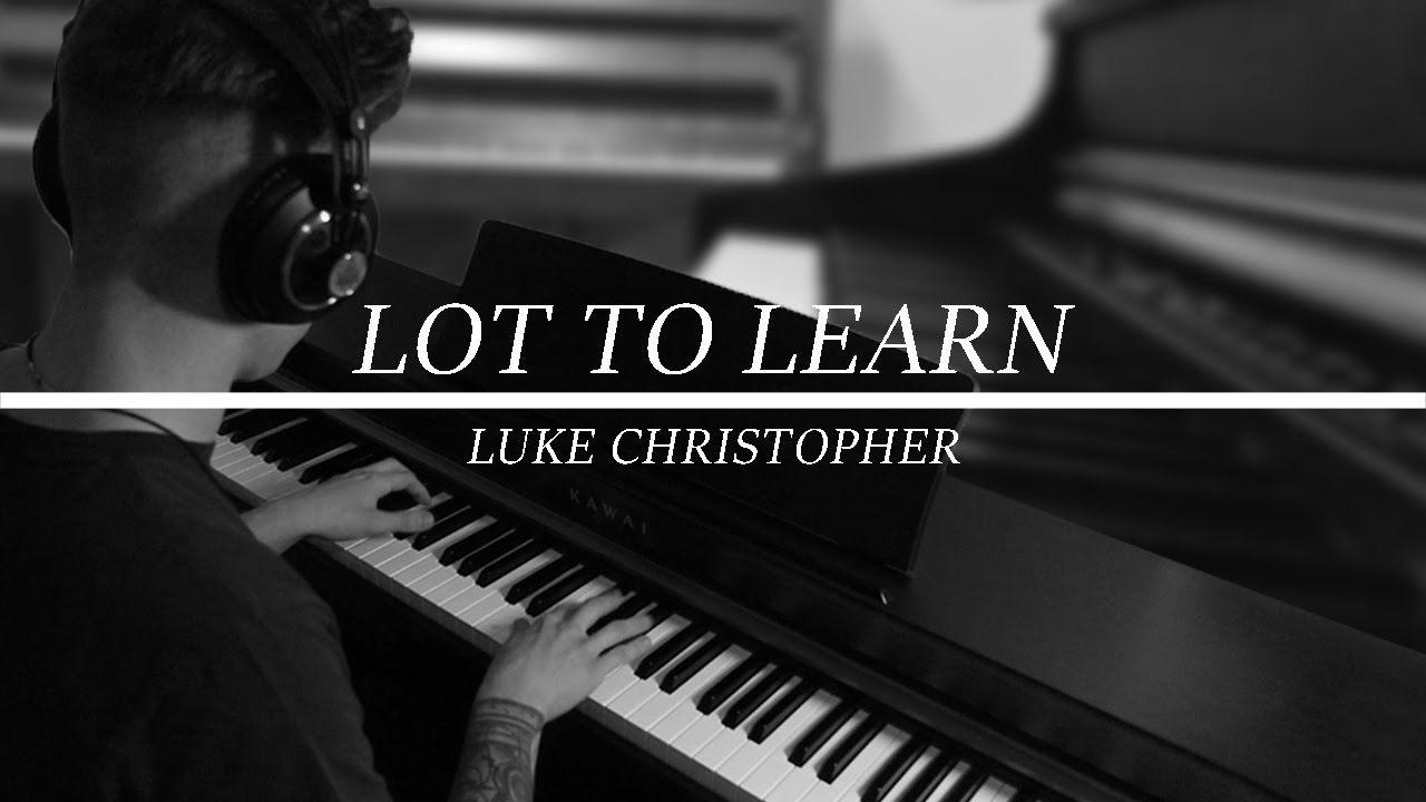 Luke Christopher - Lot to learn (Piano Cover)