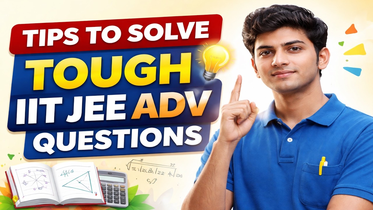 JEE Advanced Questions Solve Kyun Nahi Hote? (Real Reason + Solution)