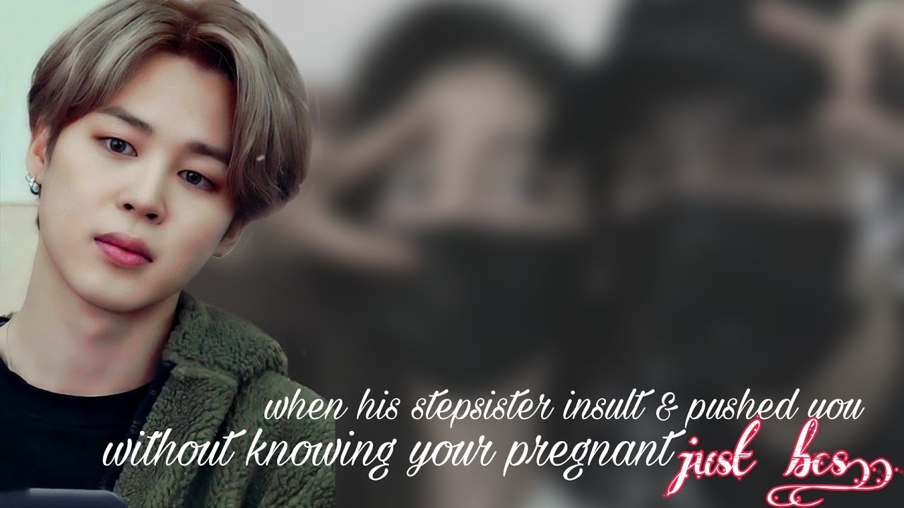 🥀when his stepsister insult and pushed you w/out knowing your pregnant just bcs.... [Jimin oneshot]