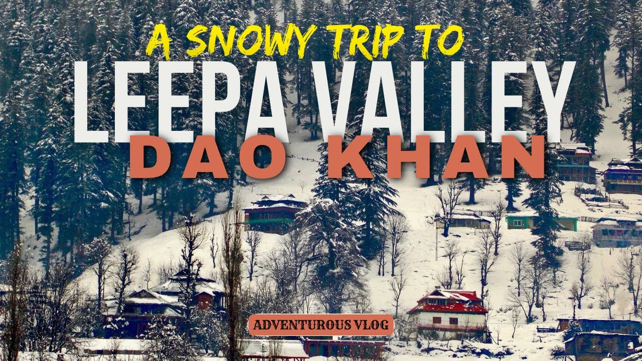 Unforgettable snowy journey to Leepa Valley Azad Kashmir