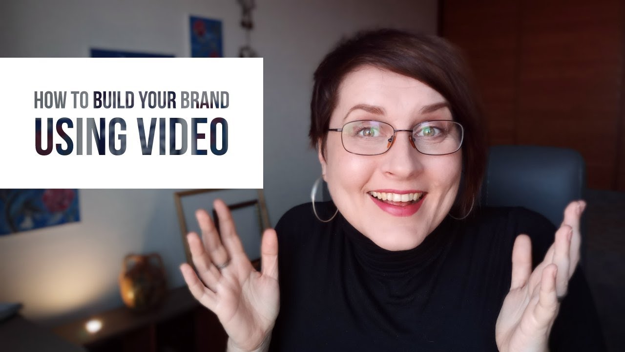 How to Build Your Brand Using Video