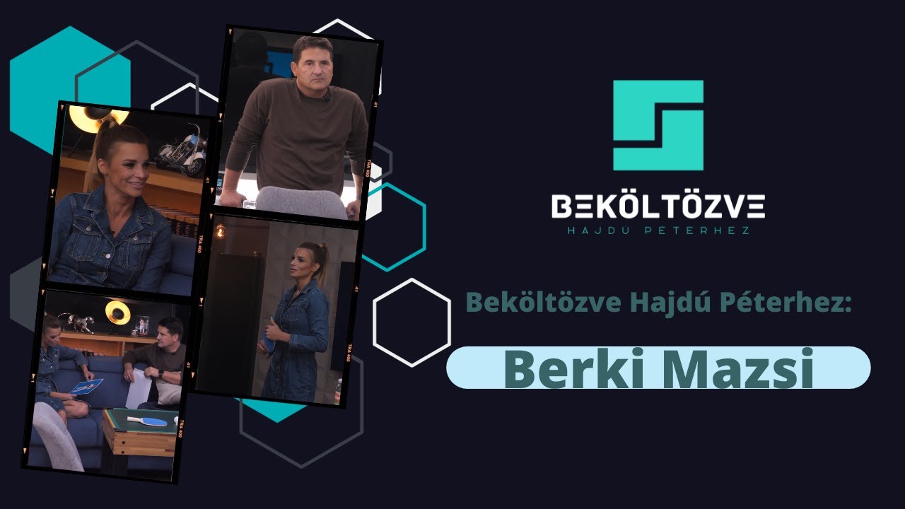Beköltözve Hajdú Péterhez: Berki Mazsi