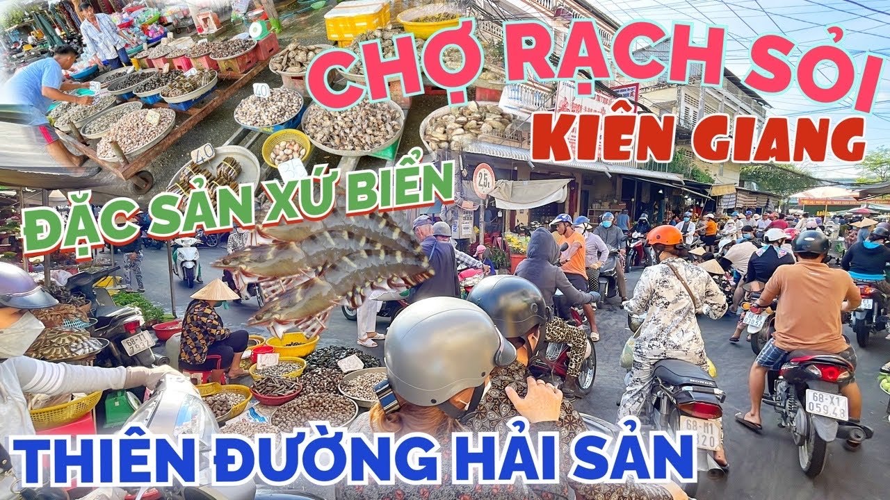 Khám phá chợ Rạch Sỏi - Kiên Giang, ngập tràng hải sản tươi sống…tôm cá cua ghẹ toàn hàng khủng