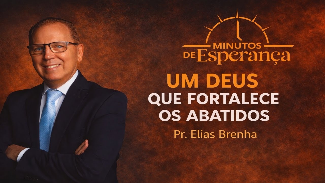 UM DEUS QUE FORTALECE OS ABATIDOS - Minutos de Esperança para a sua noite!