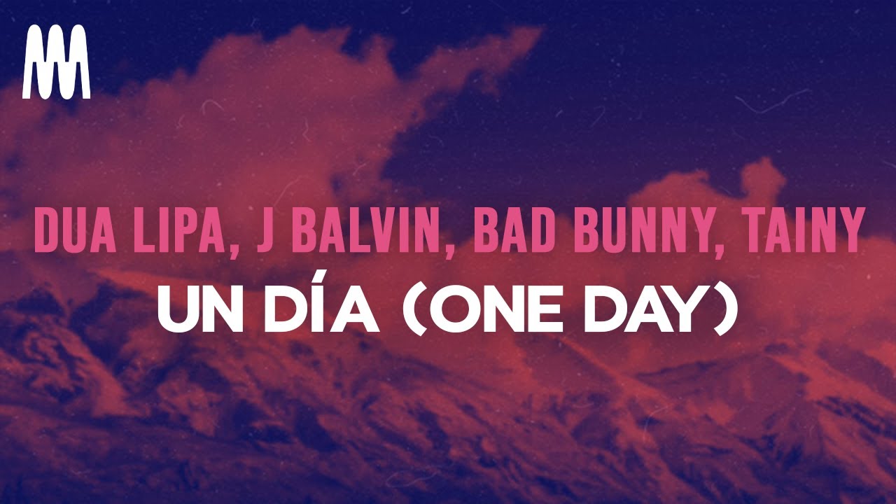 Dua Lipa, J Balvin, Bad Bunny & Tainy - UN D&Iacute;A (ONE DAY) (Lyrics/Letra)