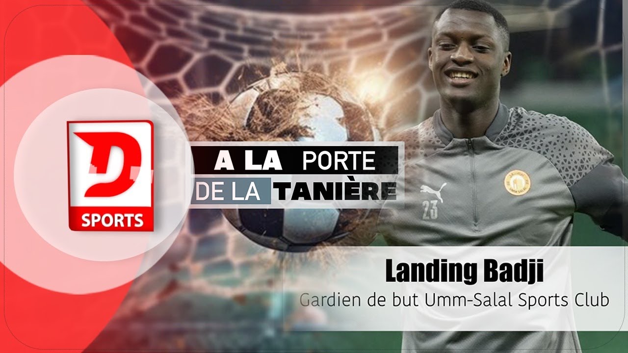 🛑 [A LA PORTE DE LA TANIÈRE] : Landing BADJI Gardien de but umm-salal sport club