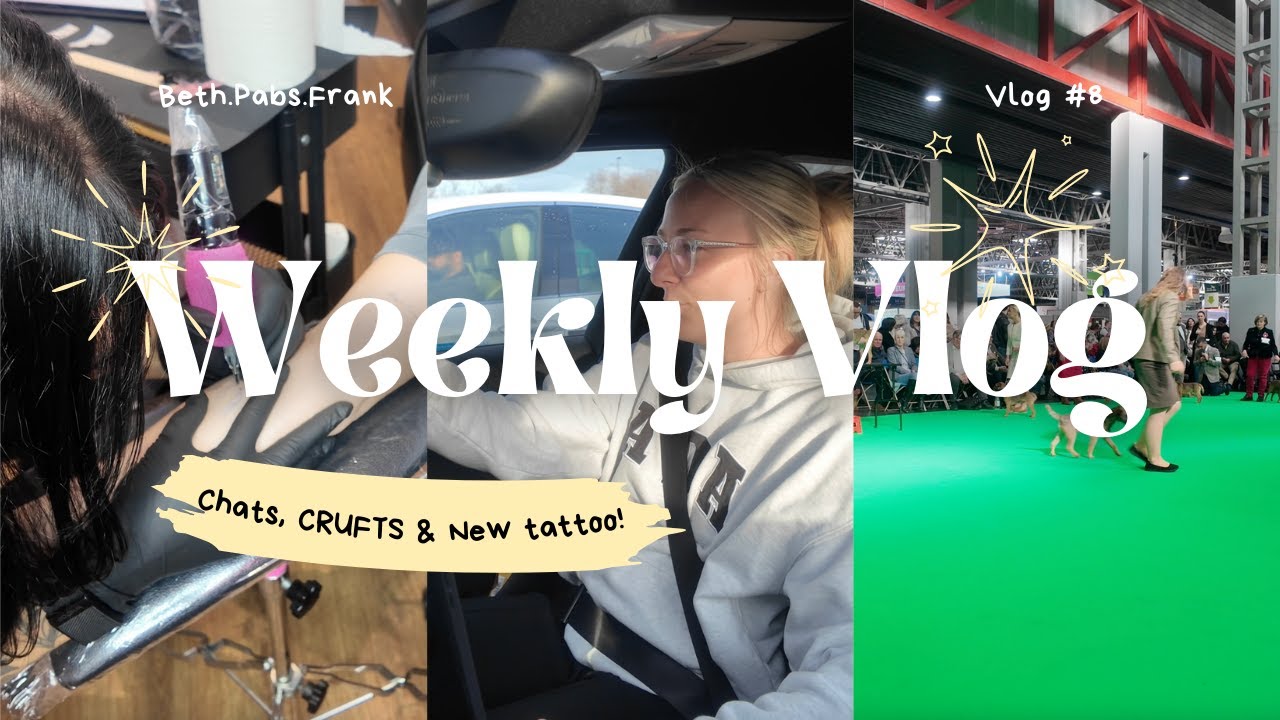 Weekly Vlog #8 | Chats, Crufts 2025 & New Dog Tattoo!